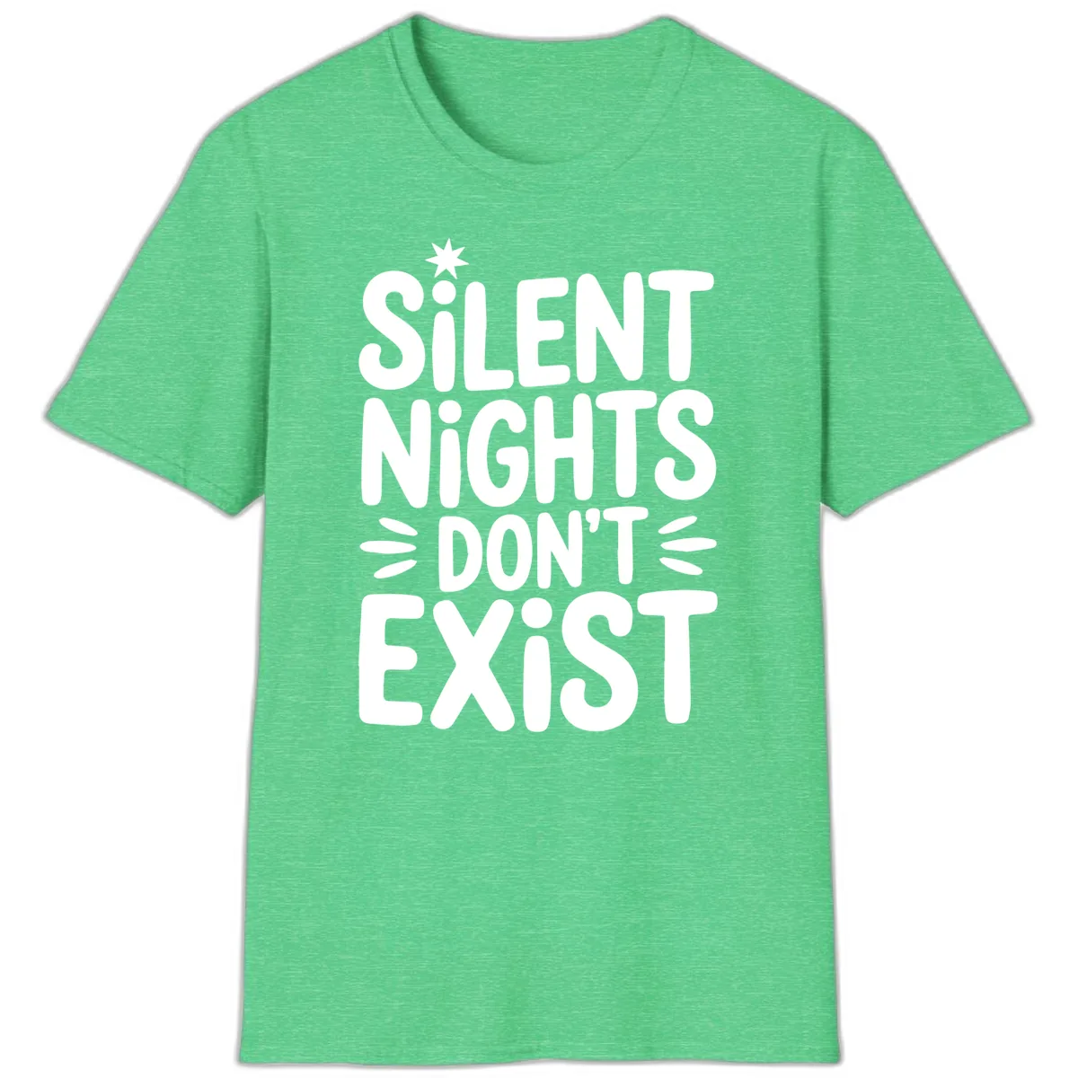 Silent Nights Don't Exist Typography T-Shirt in Heather Irish Green