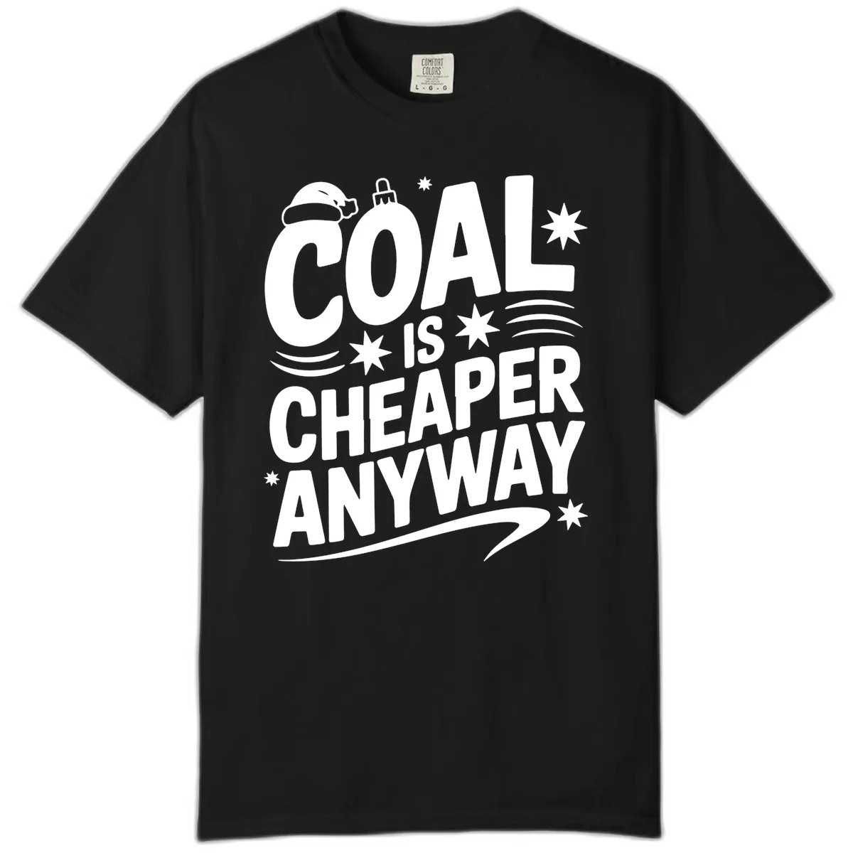 Coal Is Cheaper Anyway Christmas Design Comfort Color in Black