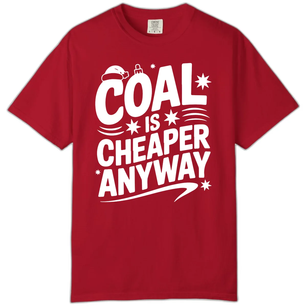 Coal Is Cheaper Anyway Christmas Design Comfort Color in Red