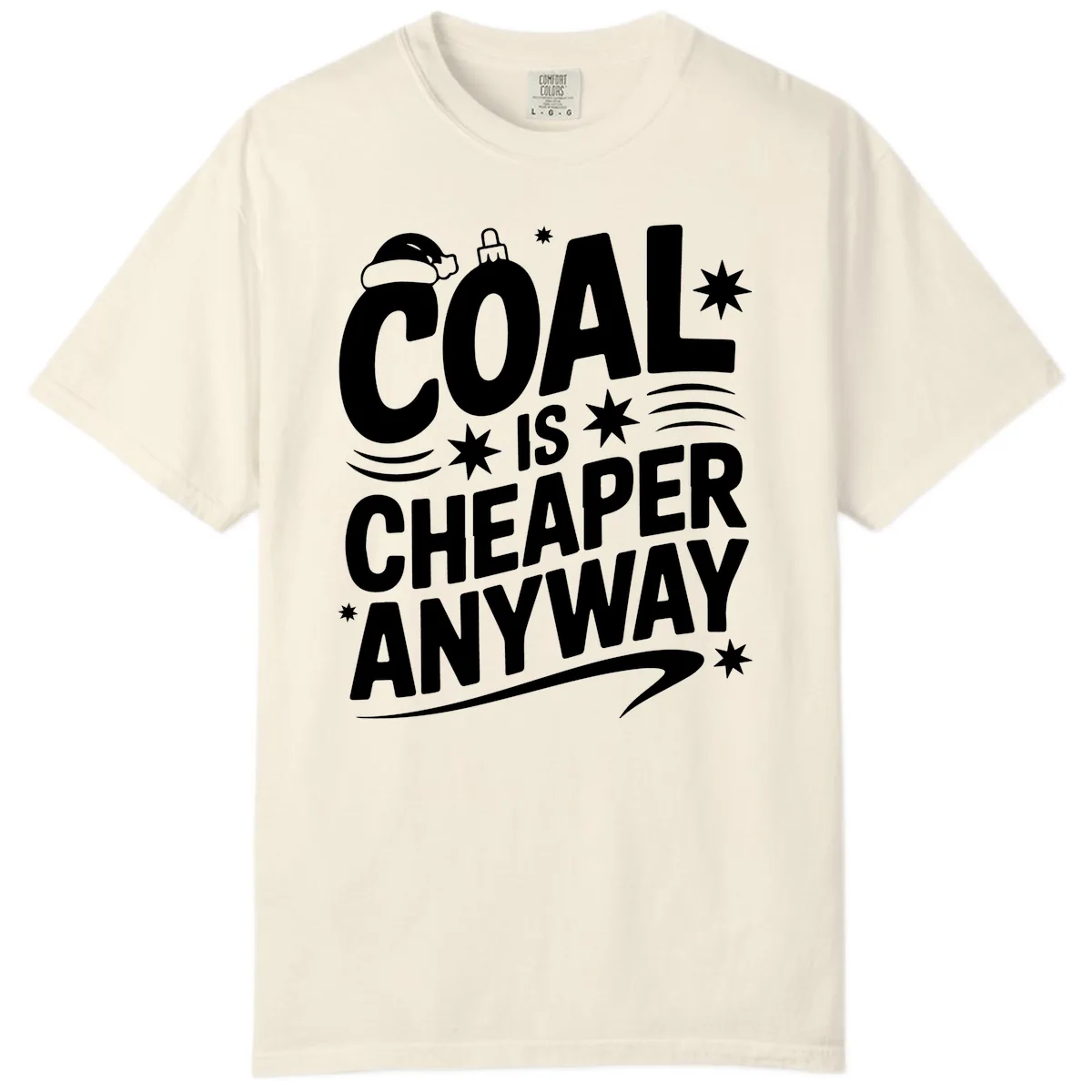 Coal Is Cheaper Anyway Christmas Design Comfort Color in Ivory