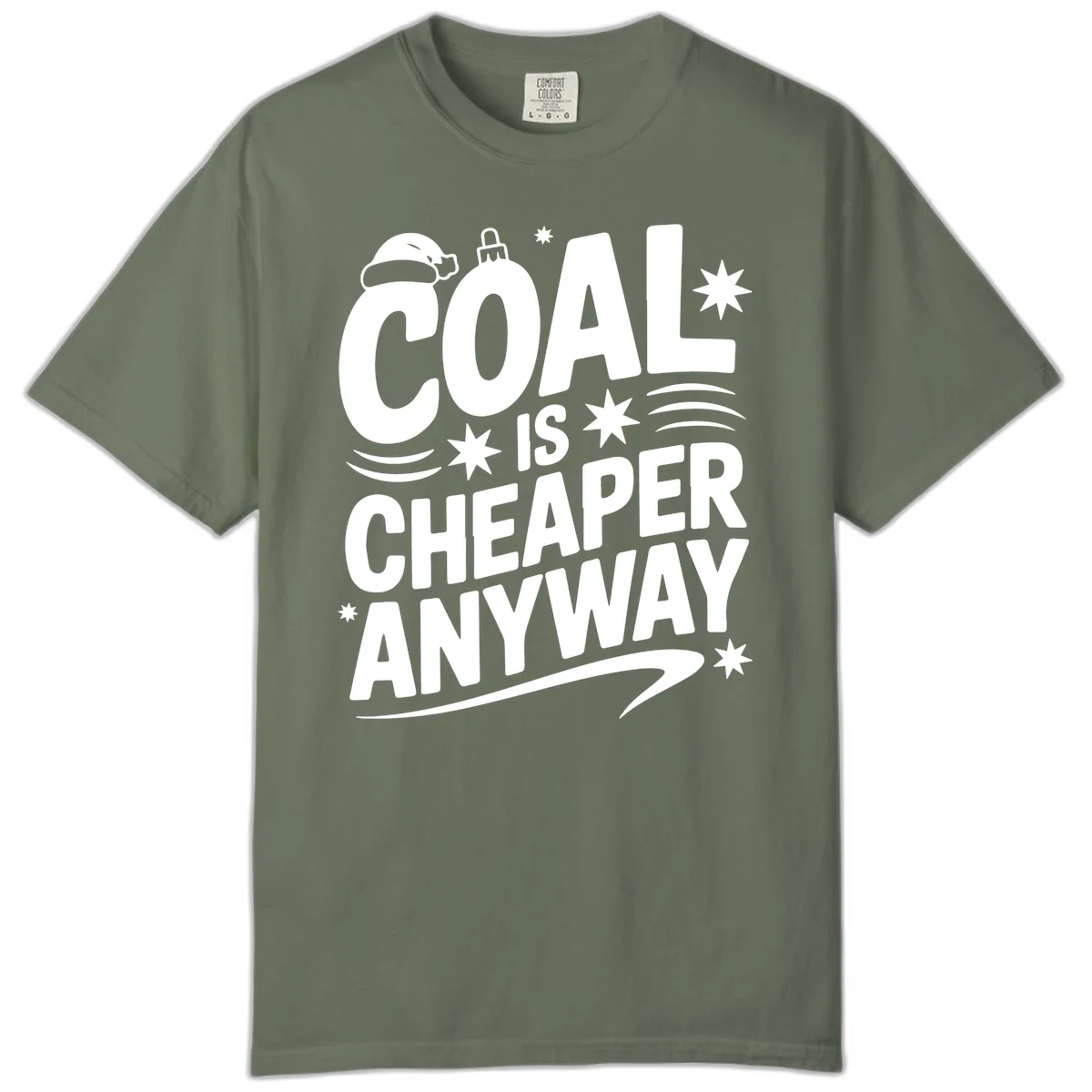 Coal Is Cheaper Anyway Christmas Design Comfort Color in Moss