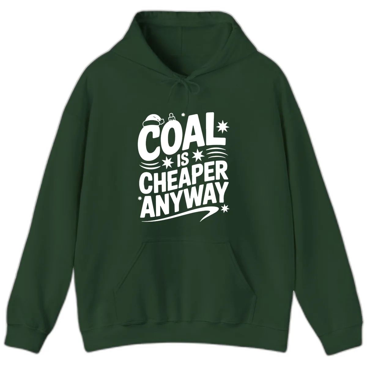 Coal Is Cheaper Anyway Christmas Design Hoodie in Forest Green