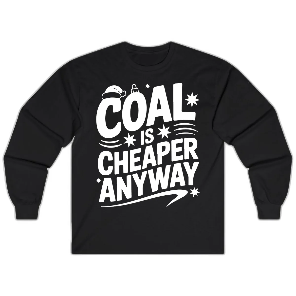 Coal Is Cheaper Anyway Christmas Design Long Sleeve in Black