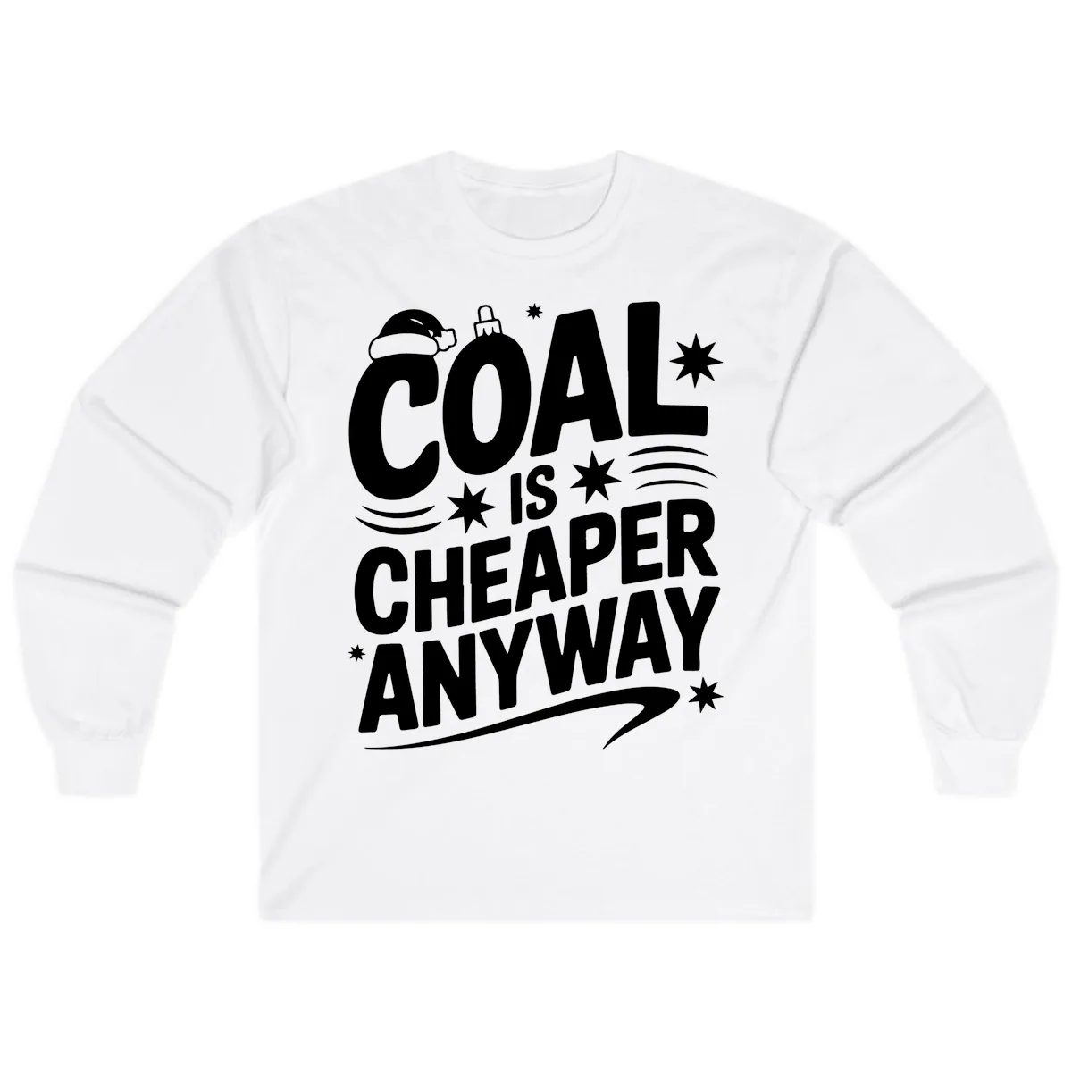 Coal Is Cheaper Anyway Christmas Design Long Sleeve in White