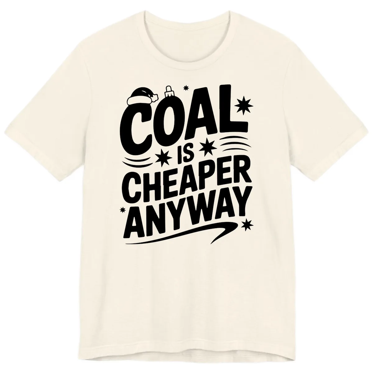 Coal Is Cheaper Anyway Christmas Design Premium T-Shirt in Natural