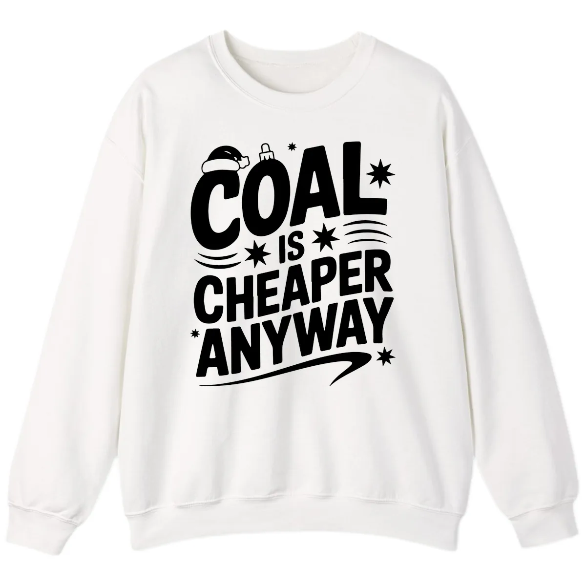 Coal Is Cheaper Anyway Christmas Design Sweatshirt in White