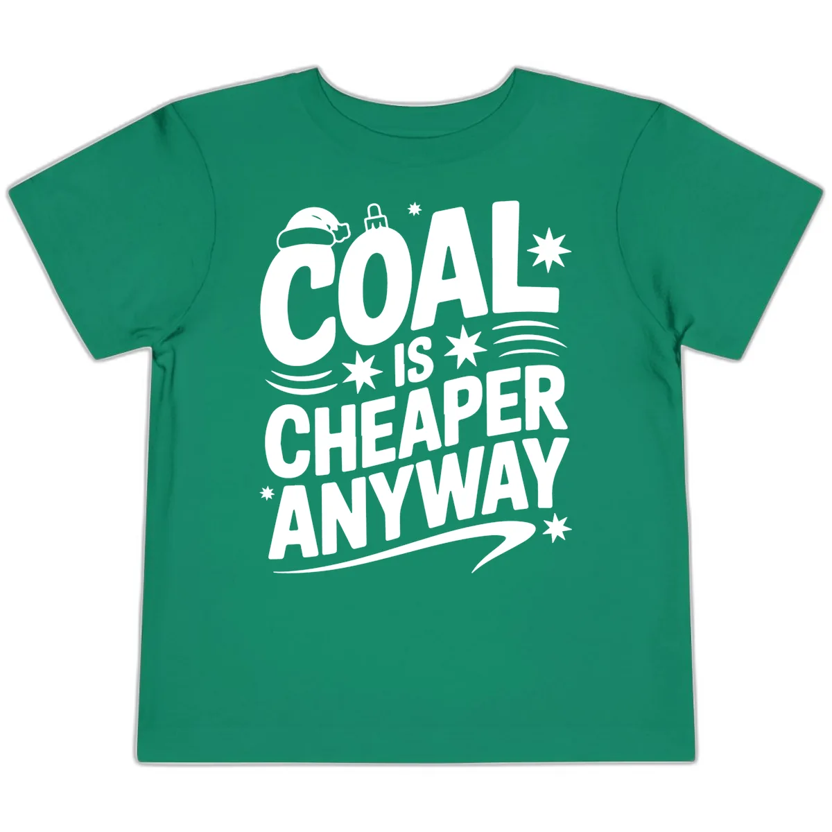 Coal Is Cheaper Anyway Christmas Design Toddler T-Shirt in Kelly
