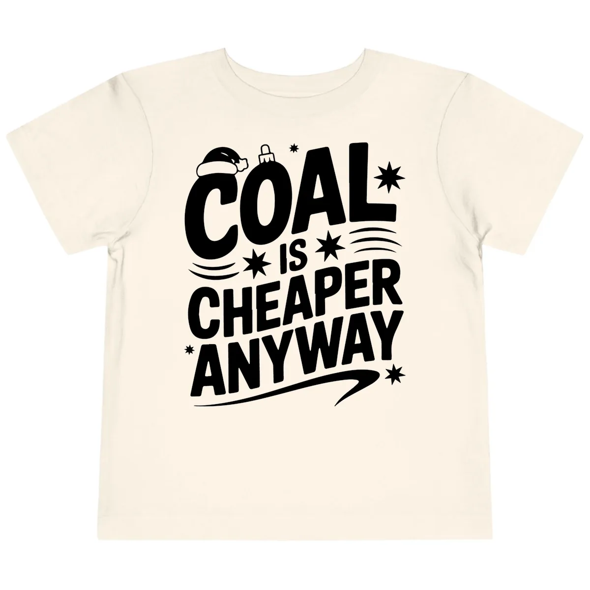 Coal Is Cheaper Anyway Christmas Design Toddler T-Shirt in Natural