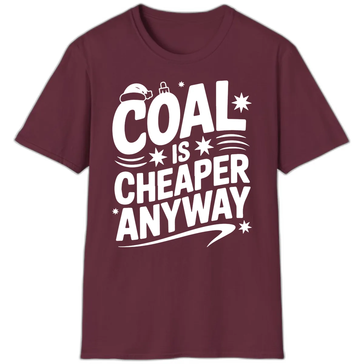 Coal Is Cheaper Anyway Christmas Design T-Shirt in Maroon