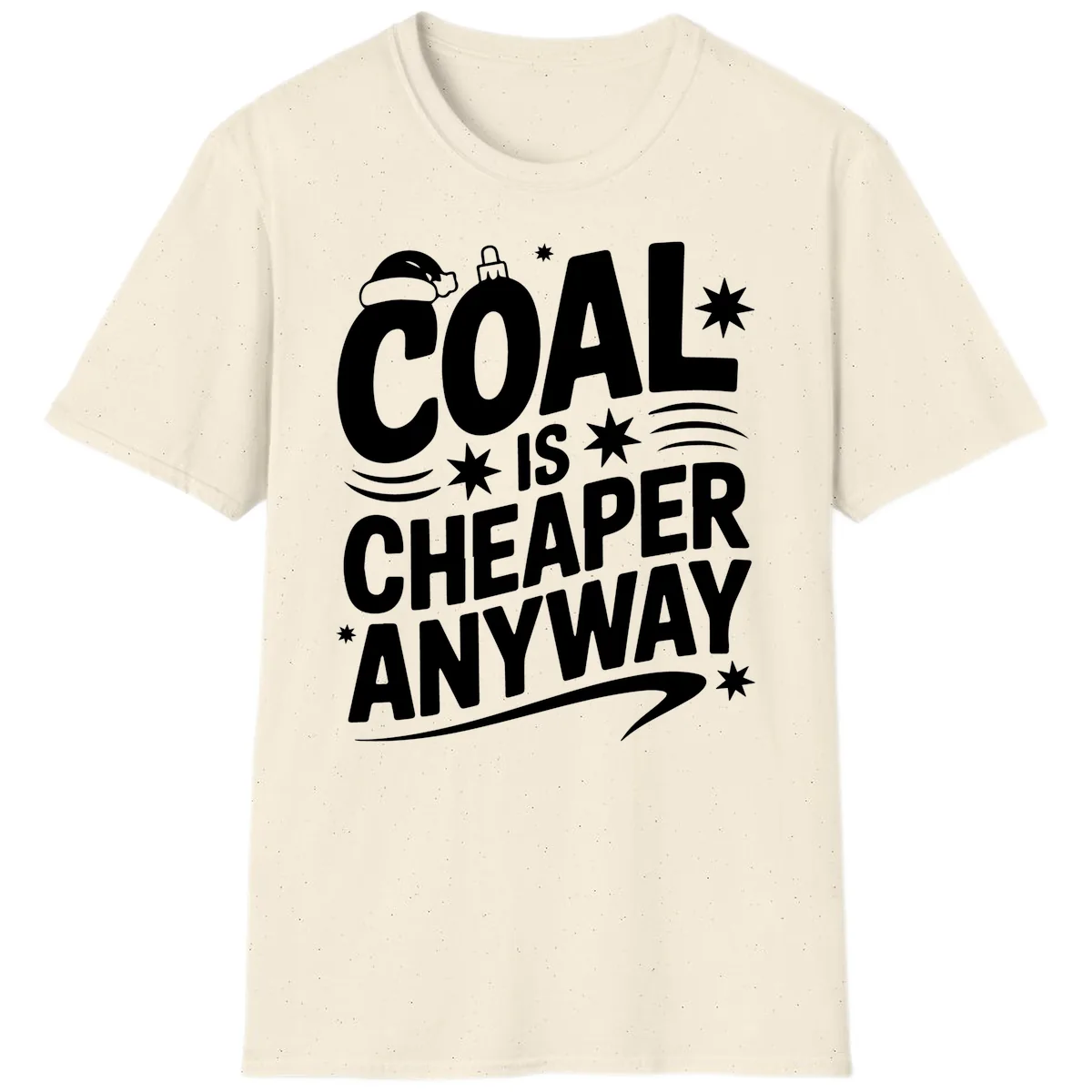 Coal Is Cheaper Anyway Christmas Design T-Shirt in Natural