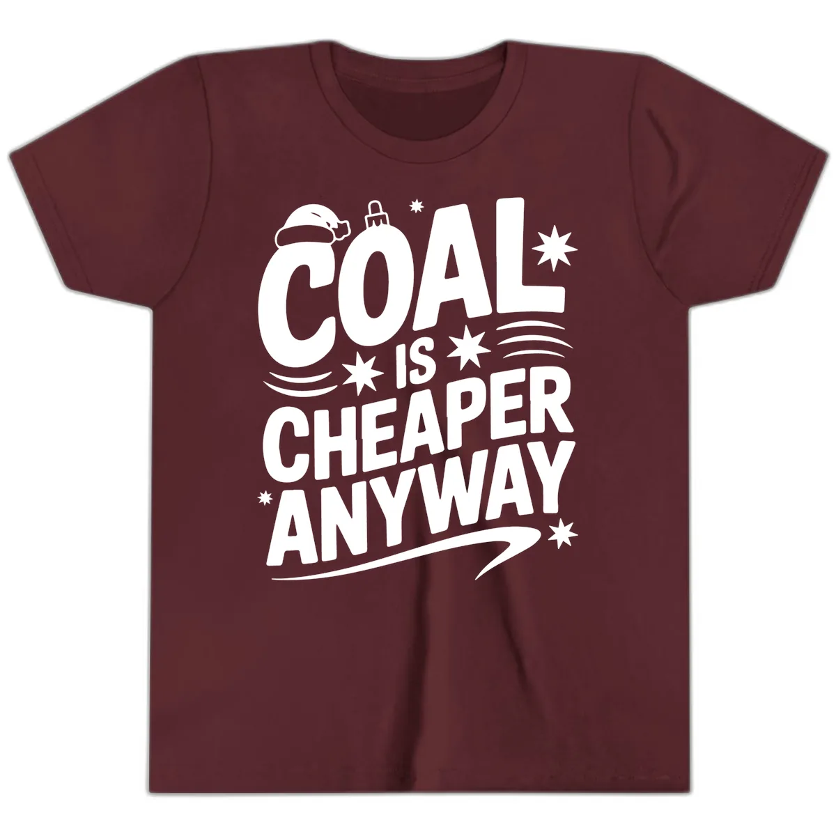 Coal Is Cheaper Anyway Christmas Design Youth T-Shirt in Maroon