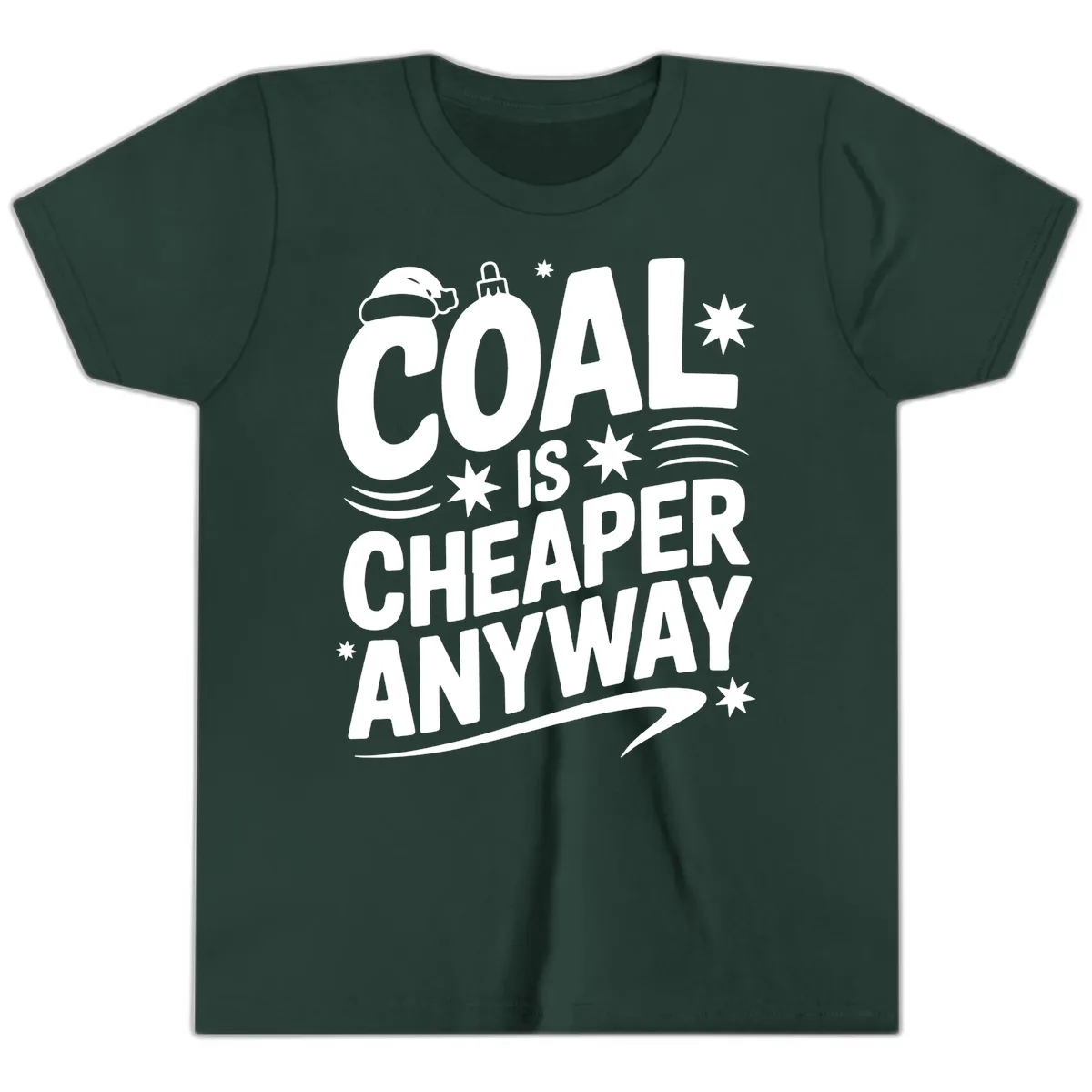 Coal Is Cheaper Anyway Christmas Design Youth T-Shirt in Forest