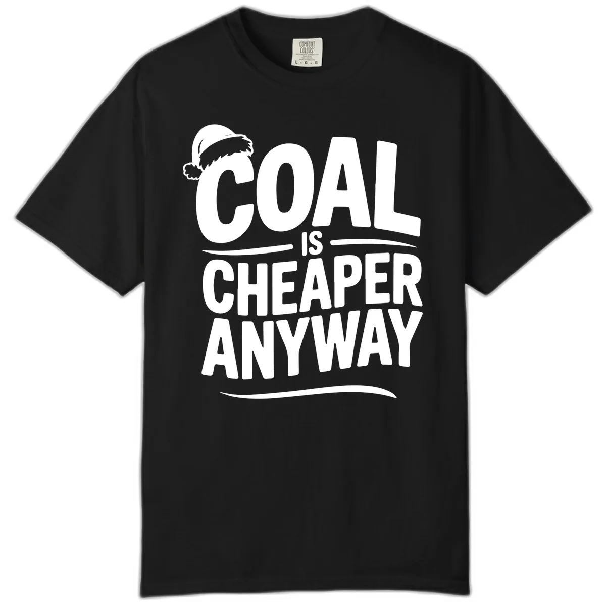 Coal Is Cheaper Anyway Christmas Design Comfort Color in Black