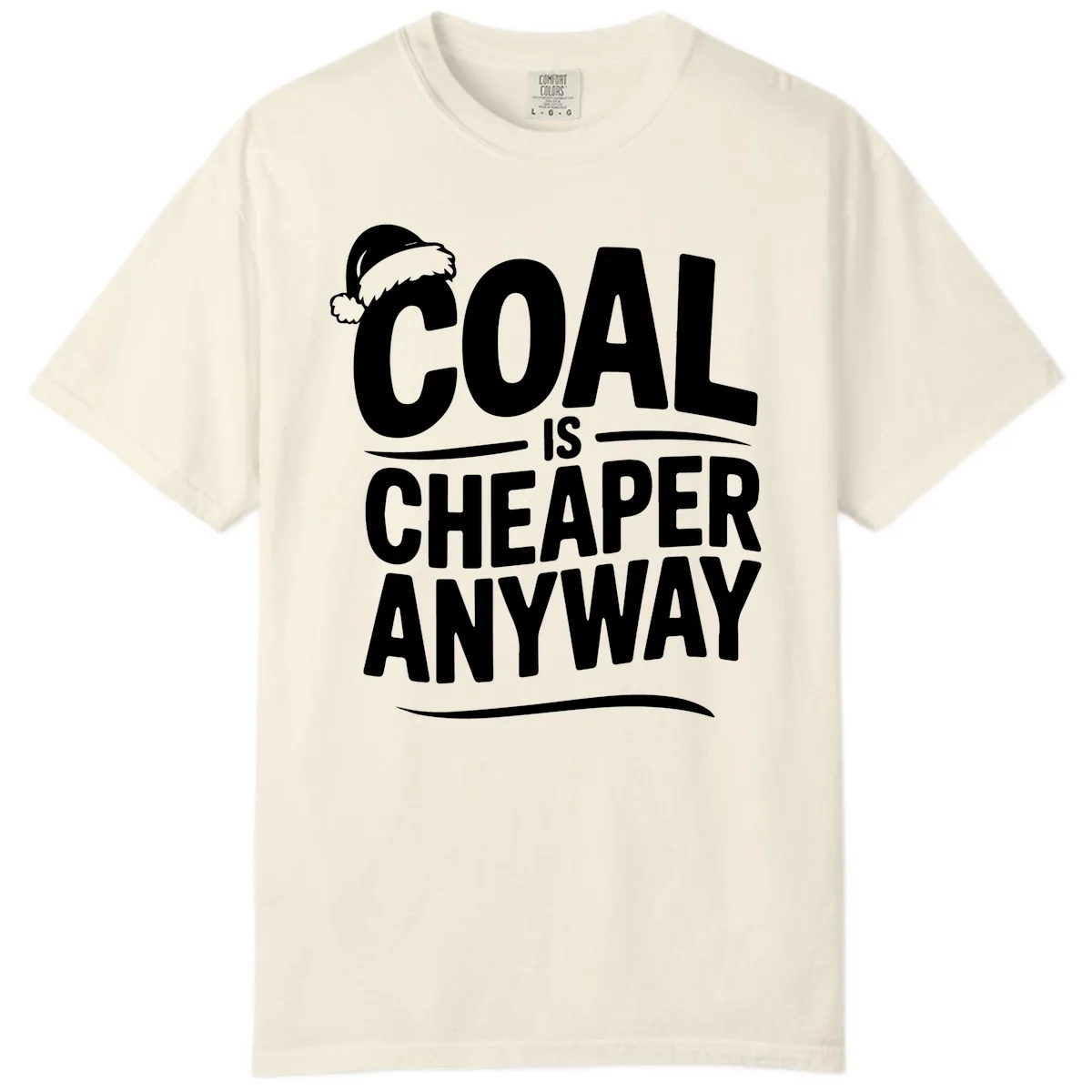 Coal Is Cheaper Anyway Christmas Design Comfort Color in Ivory