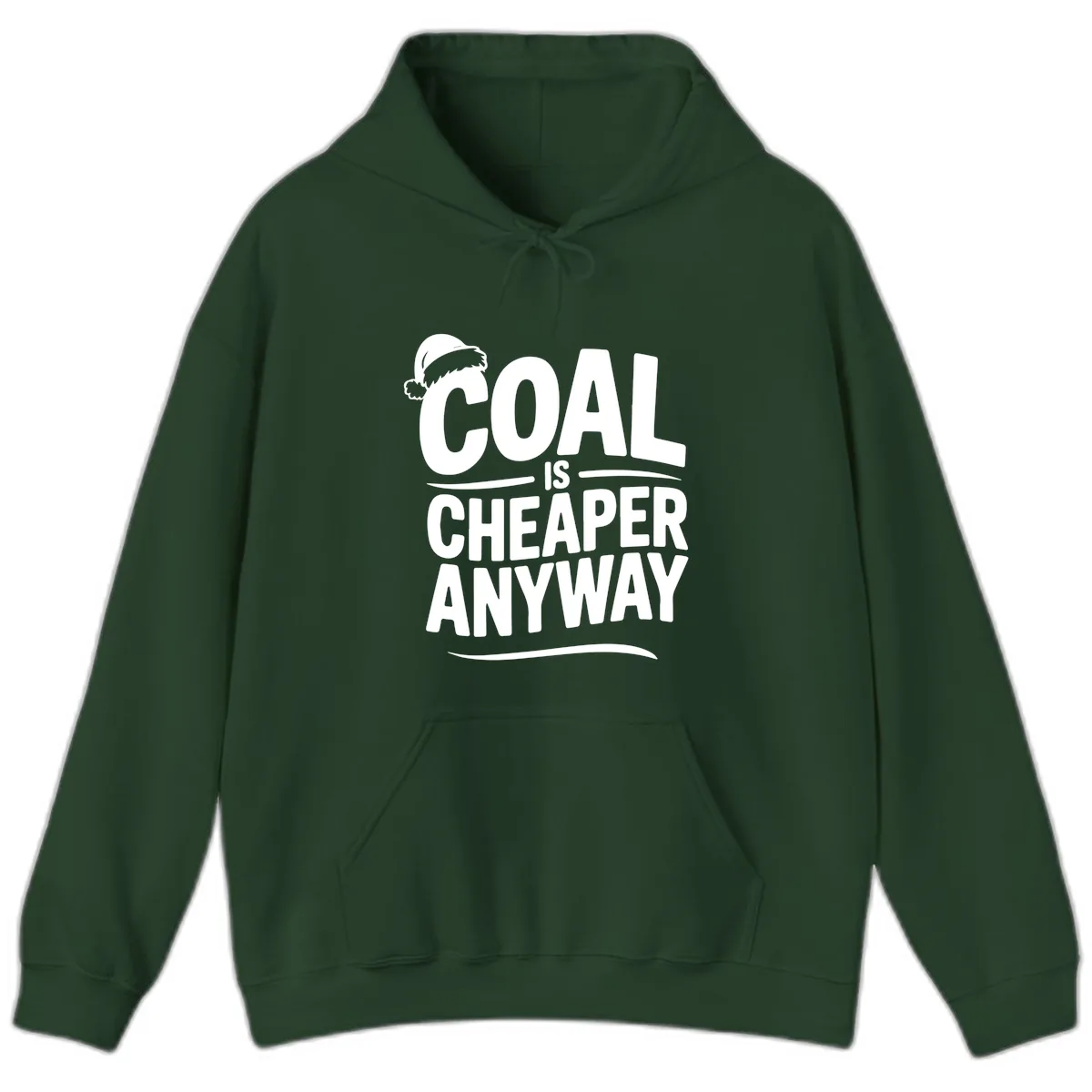 Coal Is Cheaper Anyway Christmas Design Hoodie in Forest Green