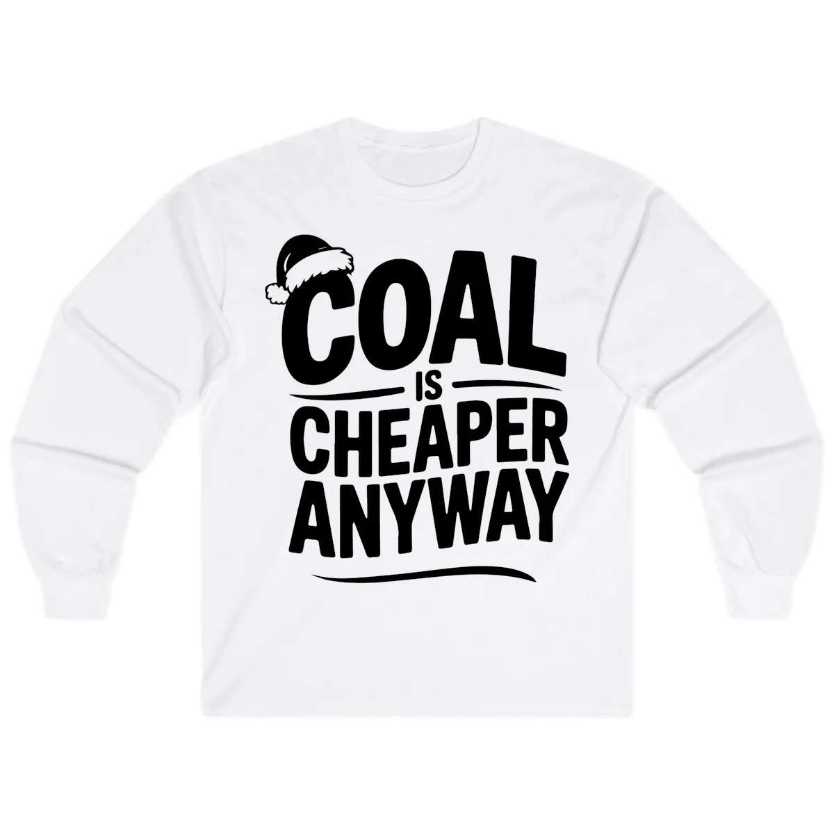 Coal Is Cheaper Anyway Christmas Design Long Sleeve in White