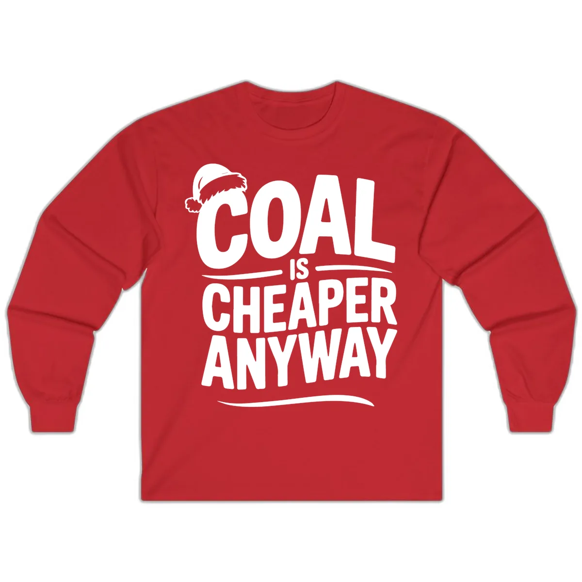 Coal Is Cheaper Anyway Christmas Design Long Sleeve in Red