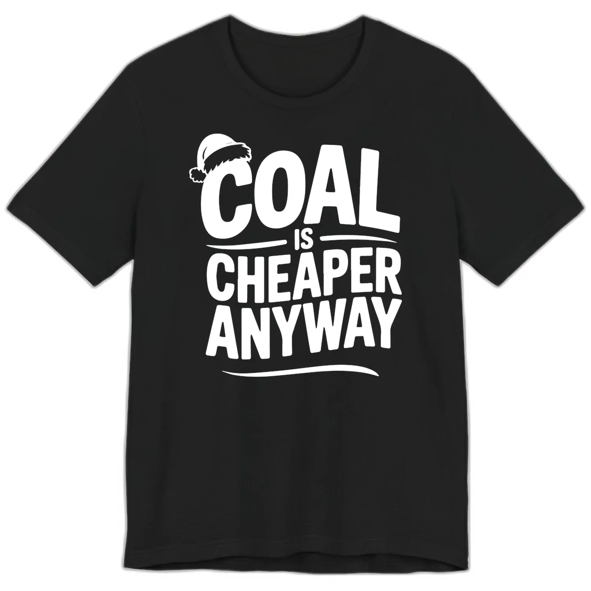 Coal Is Cheaper Anyway Christmas Design Premium T-Shirt in Black