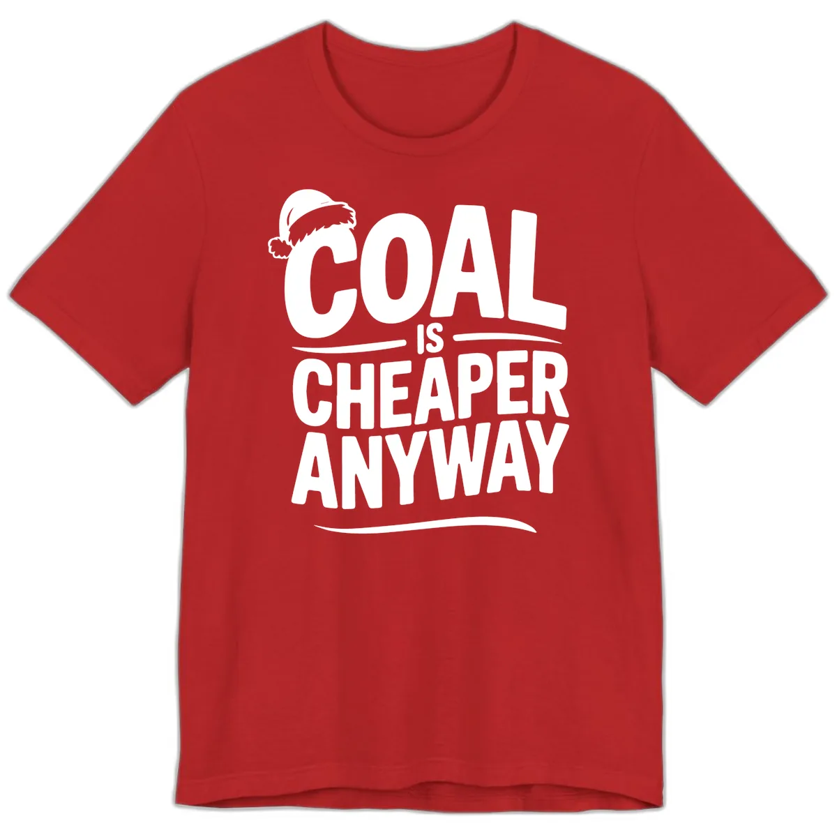 Coal Is Cheaper Anyway Christmas Design Premium T-Shirt in Red