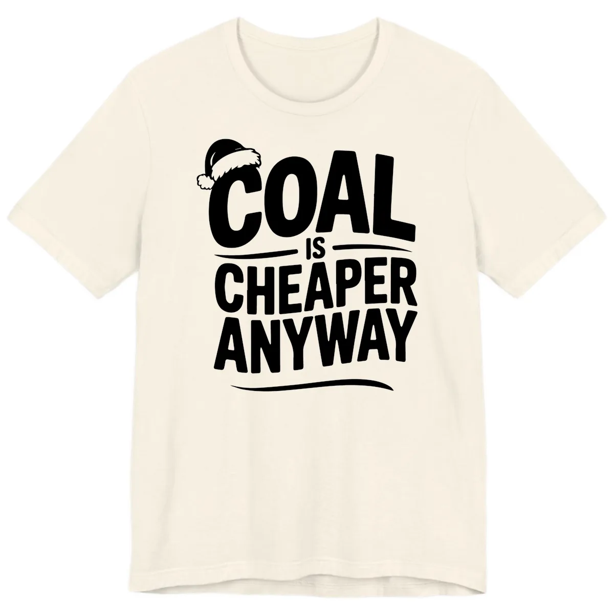 Coal Is Cheaper Anyway Christmas Design Premium T-Shirt in Natural
