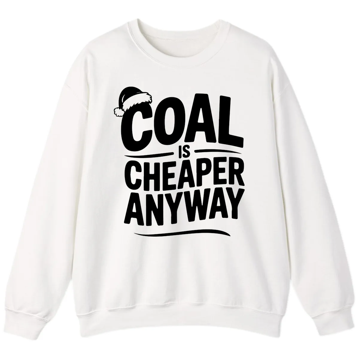 Coal Is Cheaper Anyway Christmas Design Sweatshirt in White