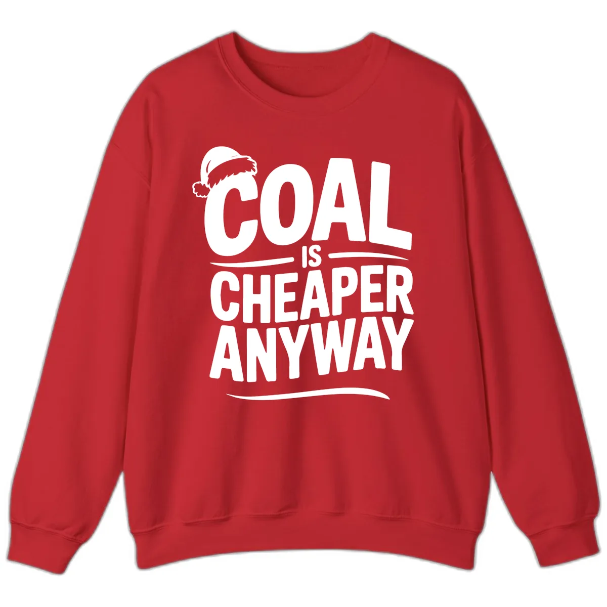 Coal Is Cheaper Anyway Christmas Design Sweatshirt in Red