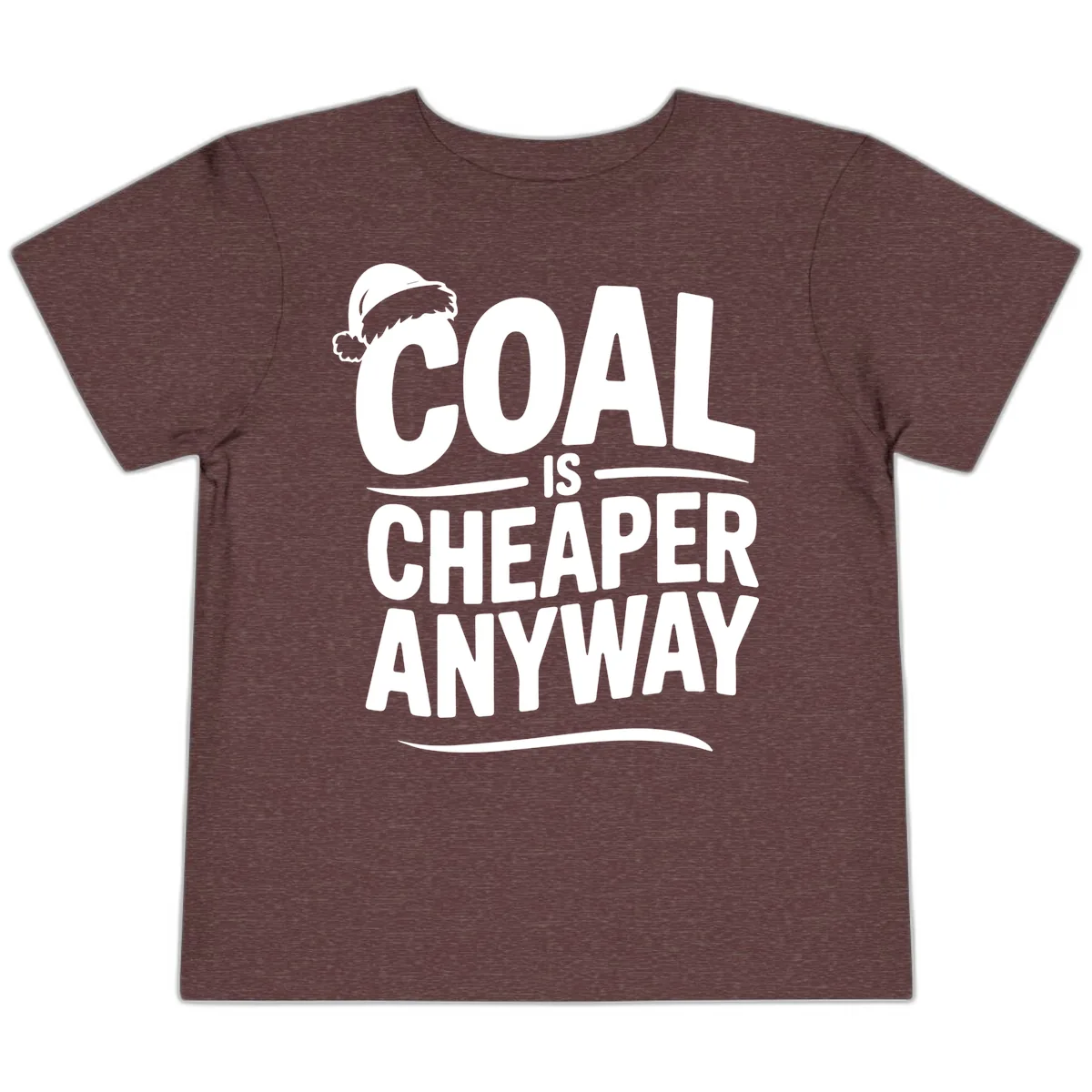 Coal Is Cheaper Anyway Christmas Design Toddler T-Shirt in Heather Maroon