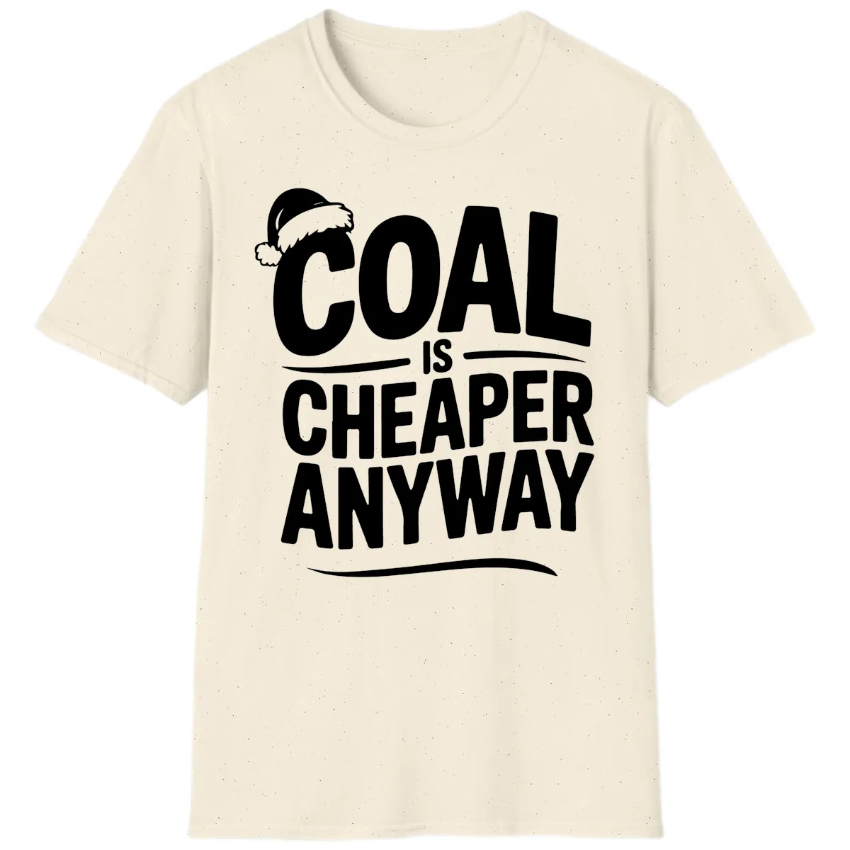 Coal Is Cheaper Anyway Christmas Design T-Shirt in Natural