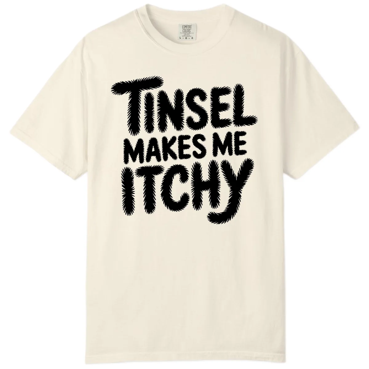 Tinsel Makes Me Itchy Typography Comfort Color in Ivory