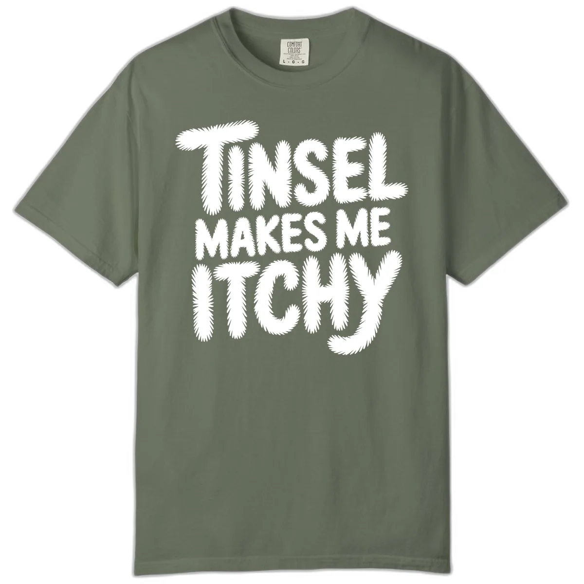 Tinsel Makes Me Itchy Typography Comfort Color in Moss