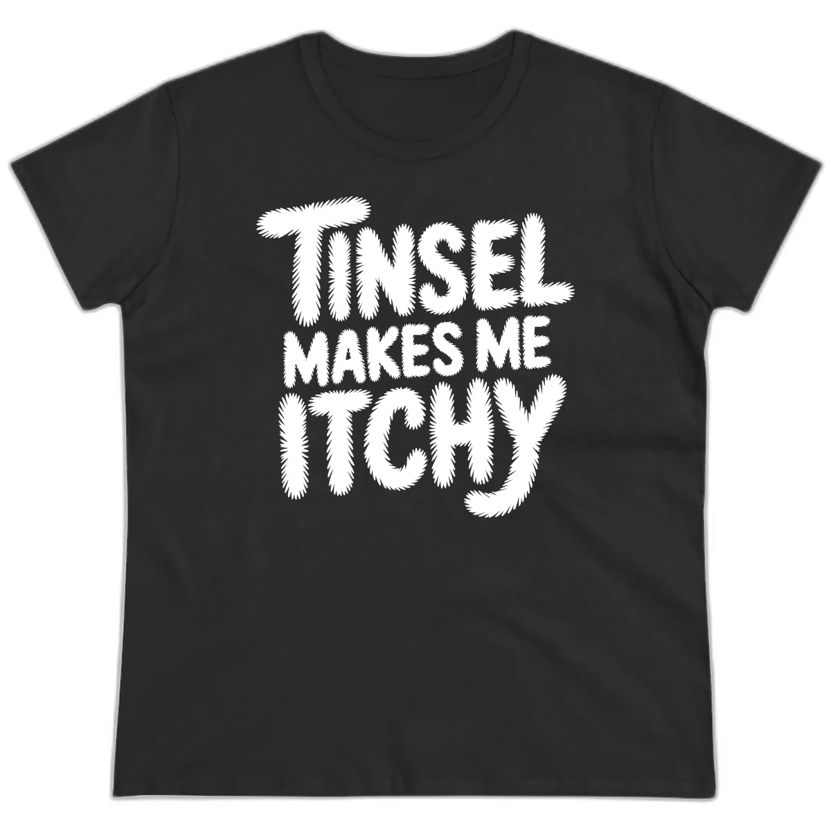 Tinsel Makes Me Itchy Typography Ladies Tee in Black