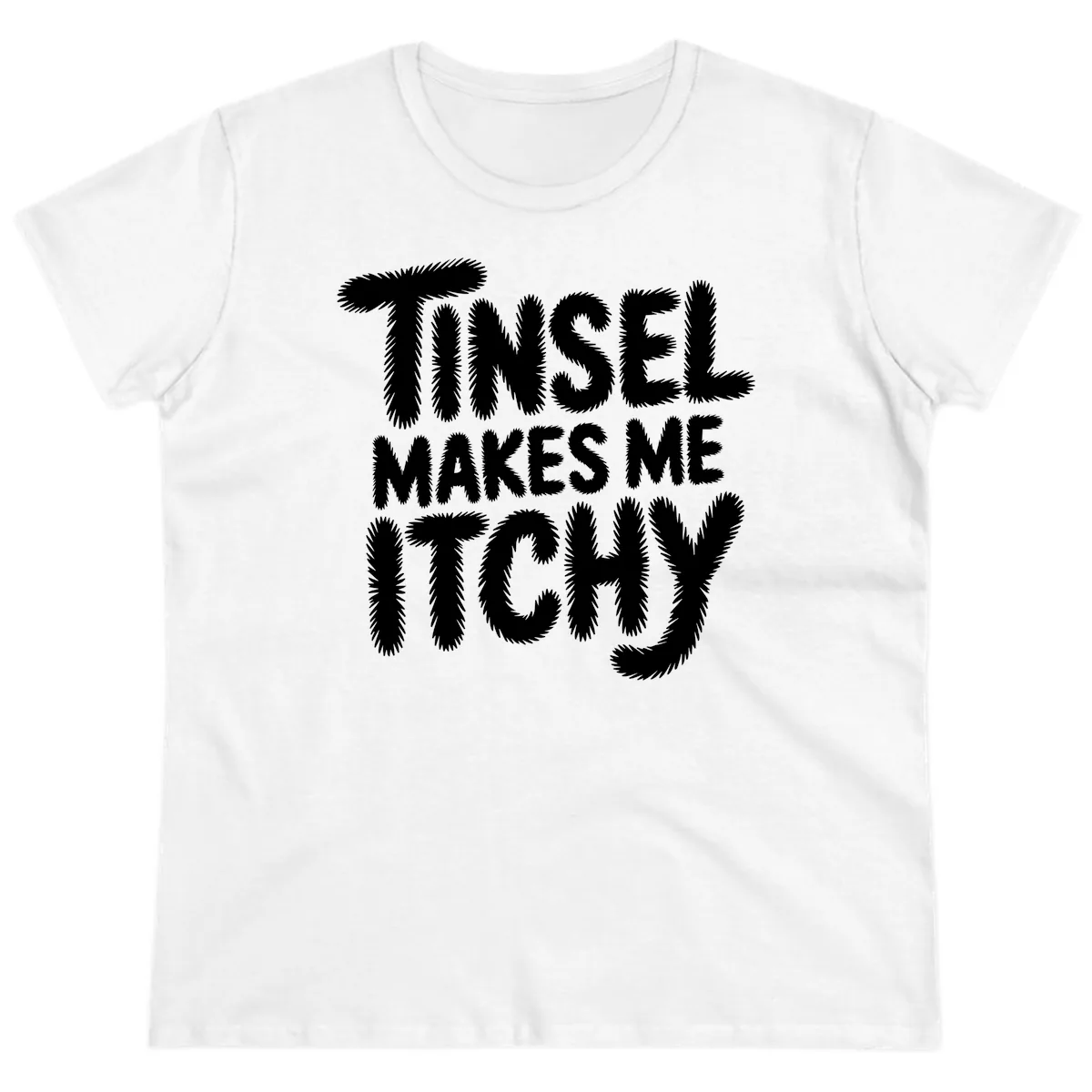 Tinsel Makes Me Itchy Typography Ladies Tee in White