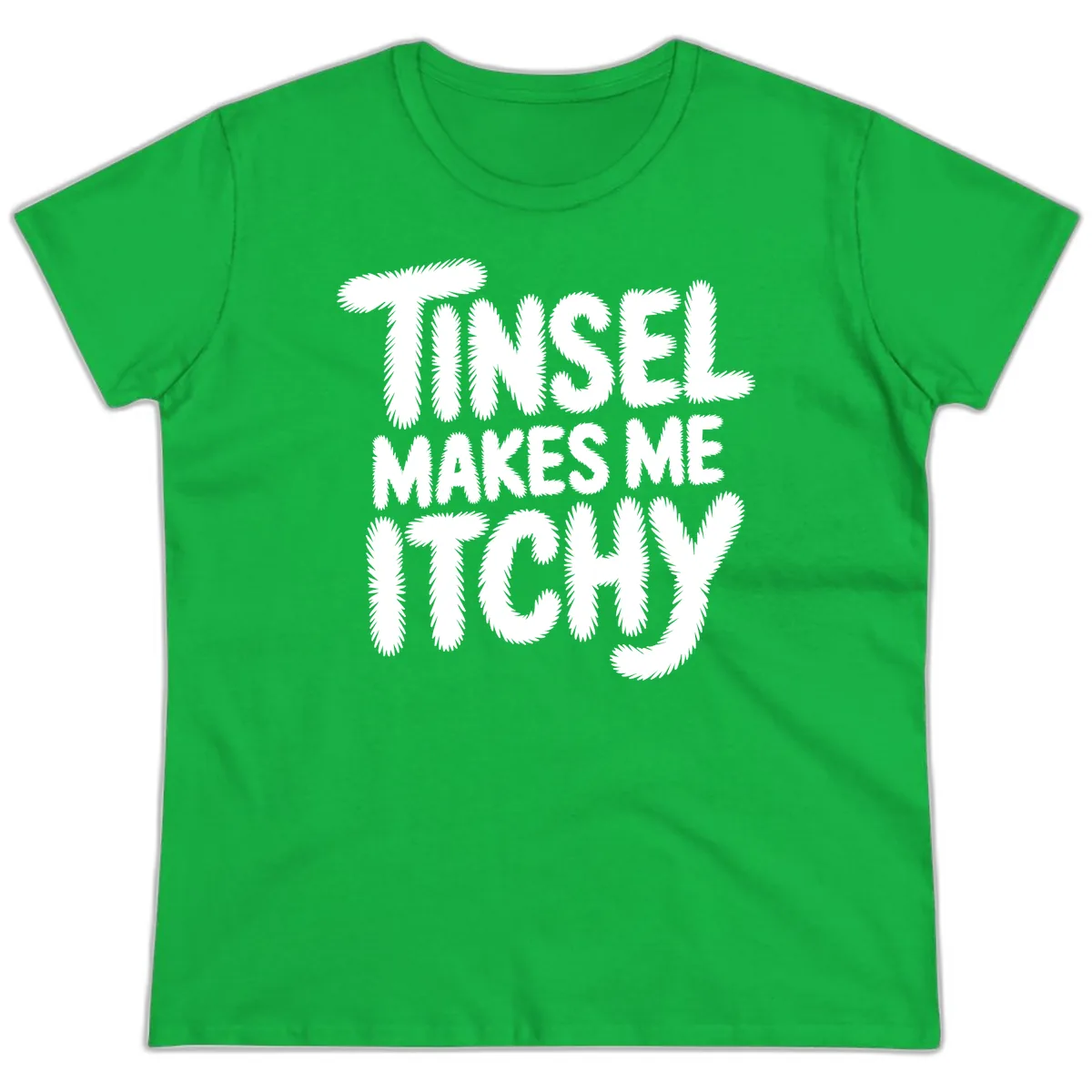 Tinsel Makes Me Itchy Typography Ladies Tee in Irish Green