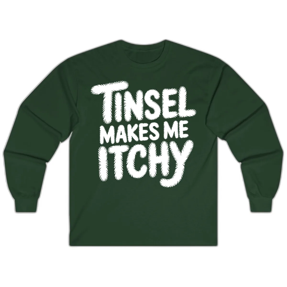 Tinsel Makes Me Itchy Typography Long Sleeve in Forest Green