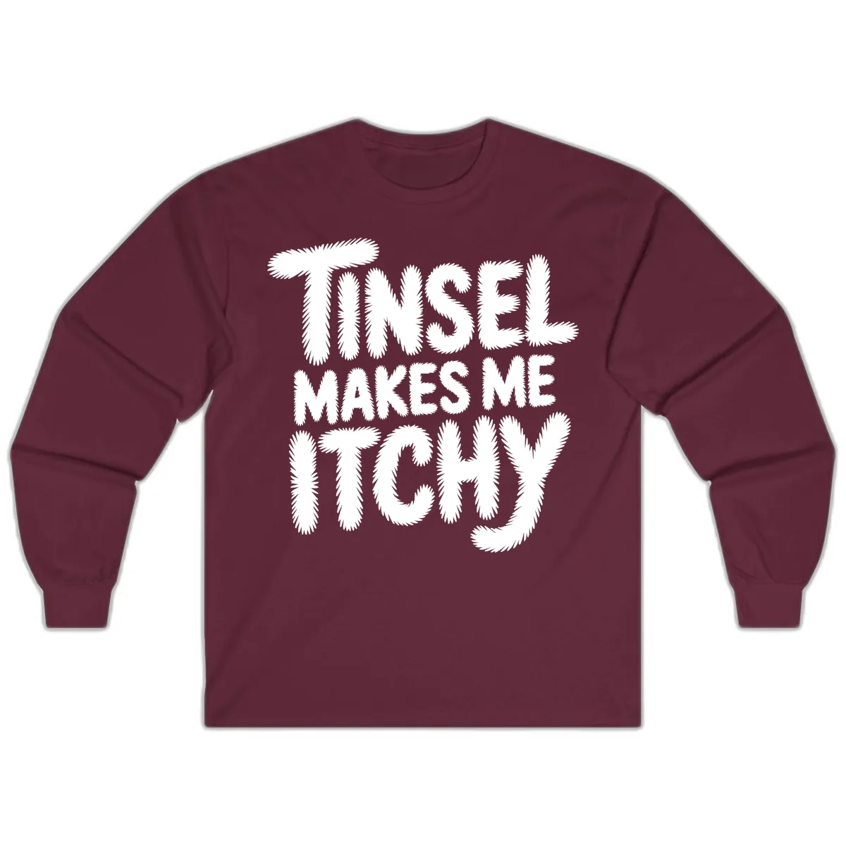 Tinsel Makes Me Itchy Typography Long Sleeve in Maroon