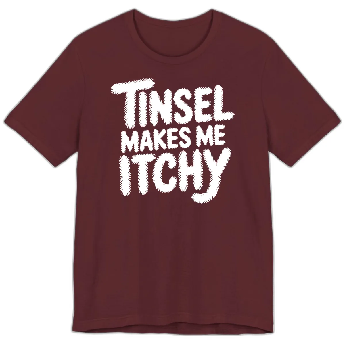 Tinsel Makes Me Itchy Typography Premium T-Shirt in Maroon