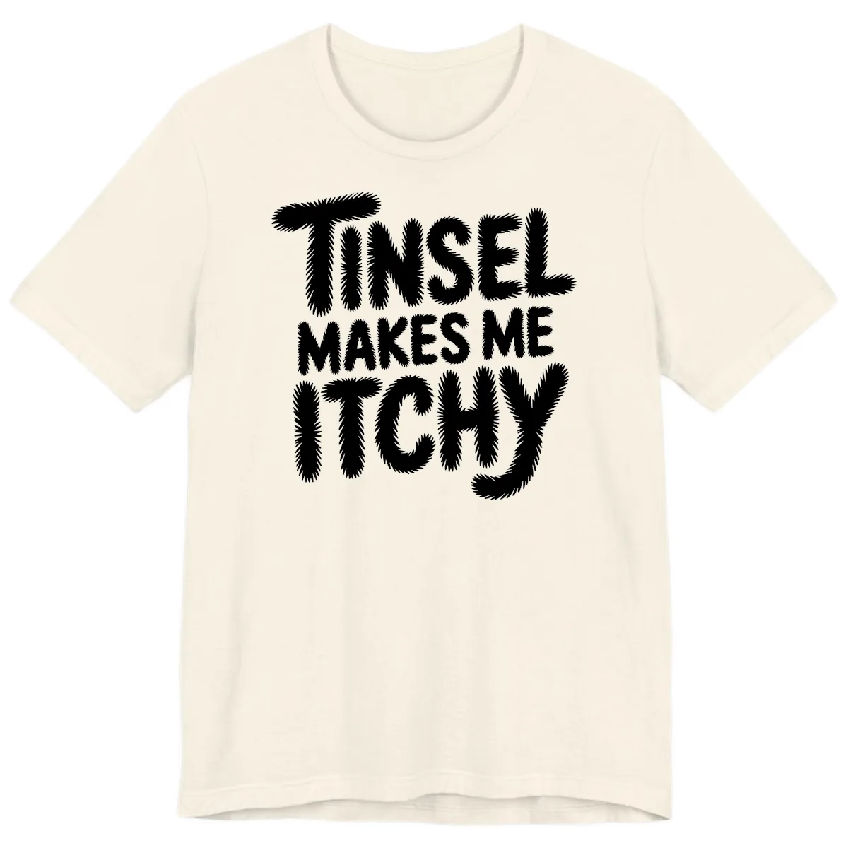 Tinsel Makes Me Itchy Typography Premium T-Shirt in Natural