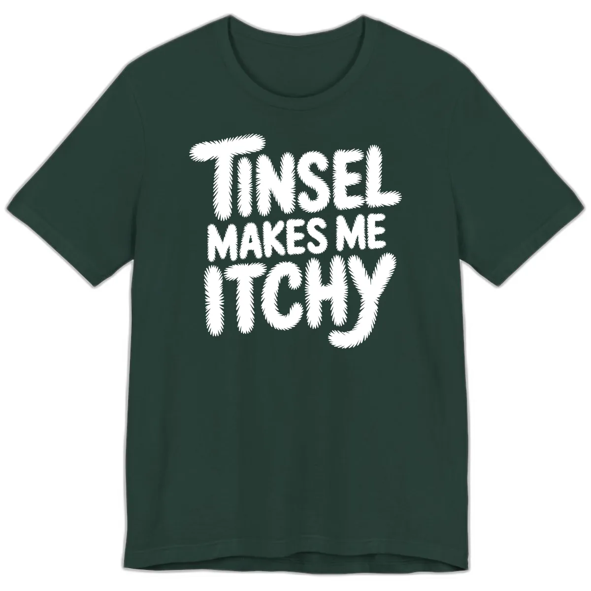 Tinsel Makes Me Itchy Typography Premium T-Shirt in Forest