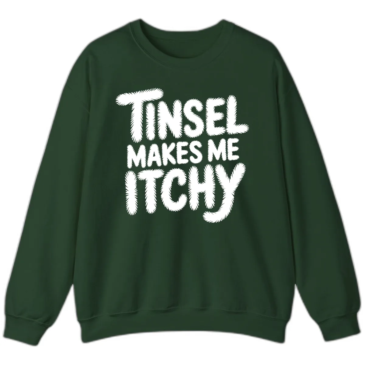 Tinsel Makes Me Itchy Typography Sweatshirt in Forest Green