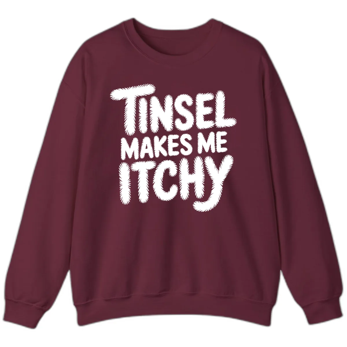 Tinsel Makes Me Itchy Typography Sweatshirt in Maroon