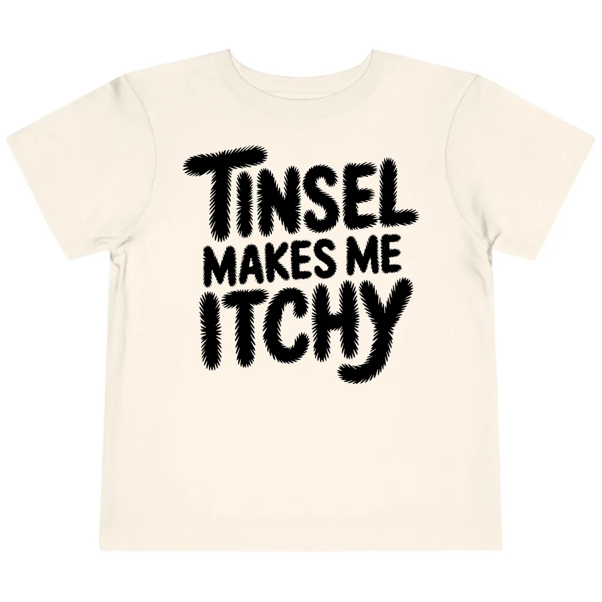 Tinsel Makes Me Itchy Typography Toddler T-Shirt in Natural
