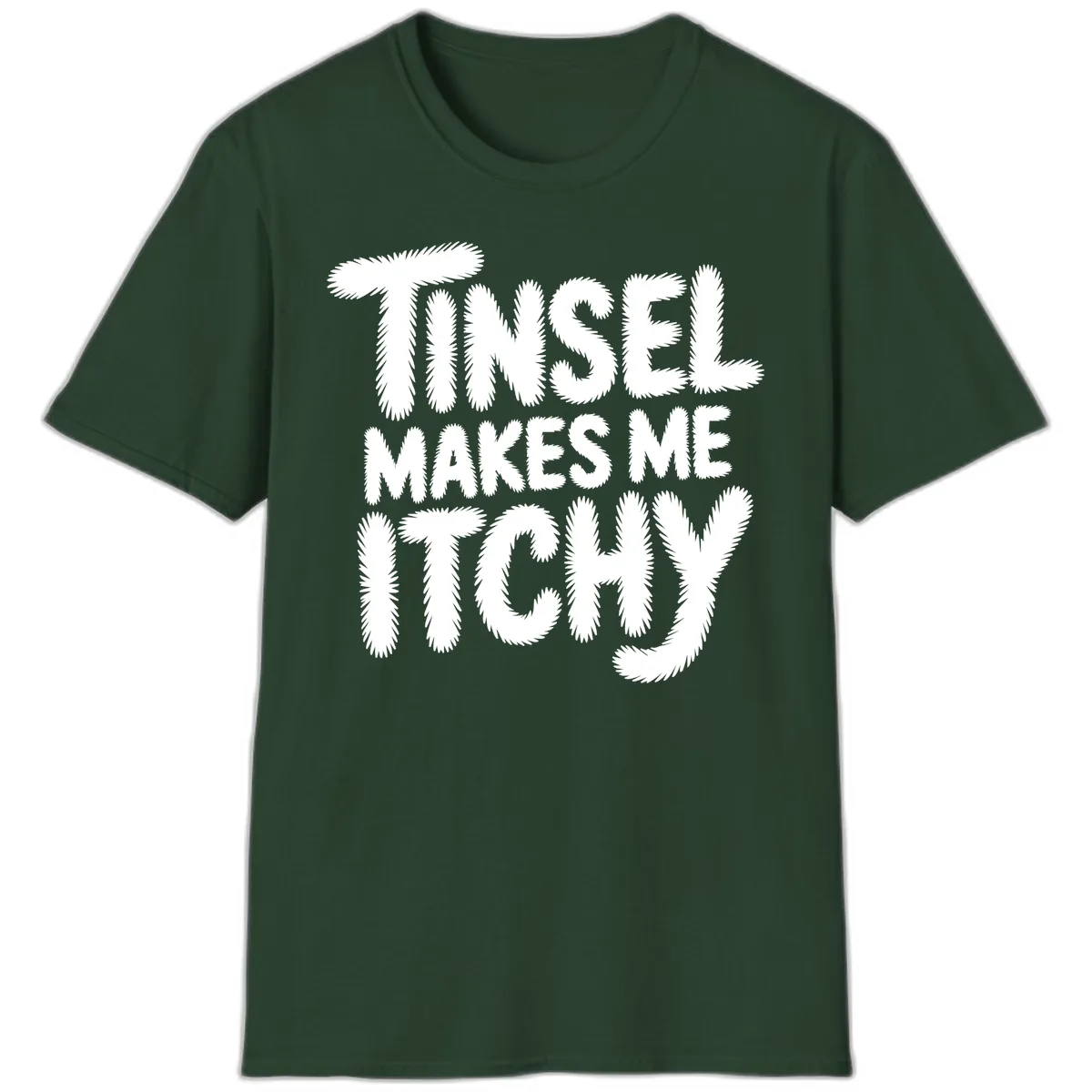 Tinsel Makes Me Itchy Typography T-Shirt in Forest Green