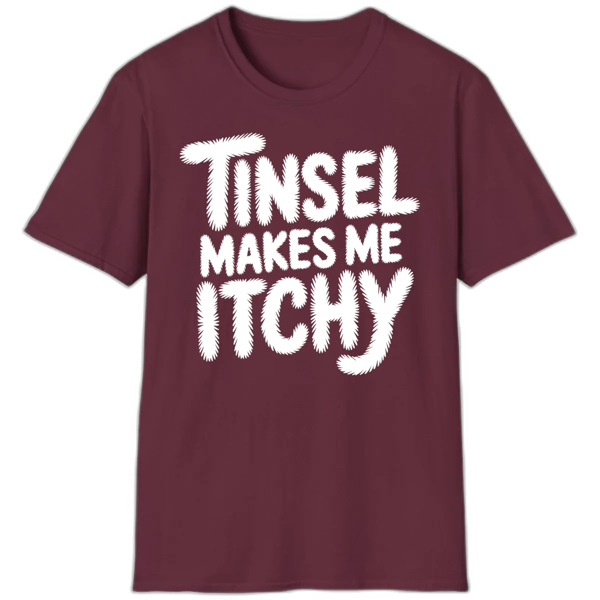 Tinsel Makes Me Itchy Typography T-Shirt in Maroon