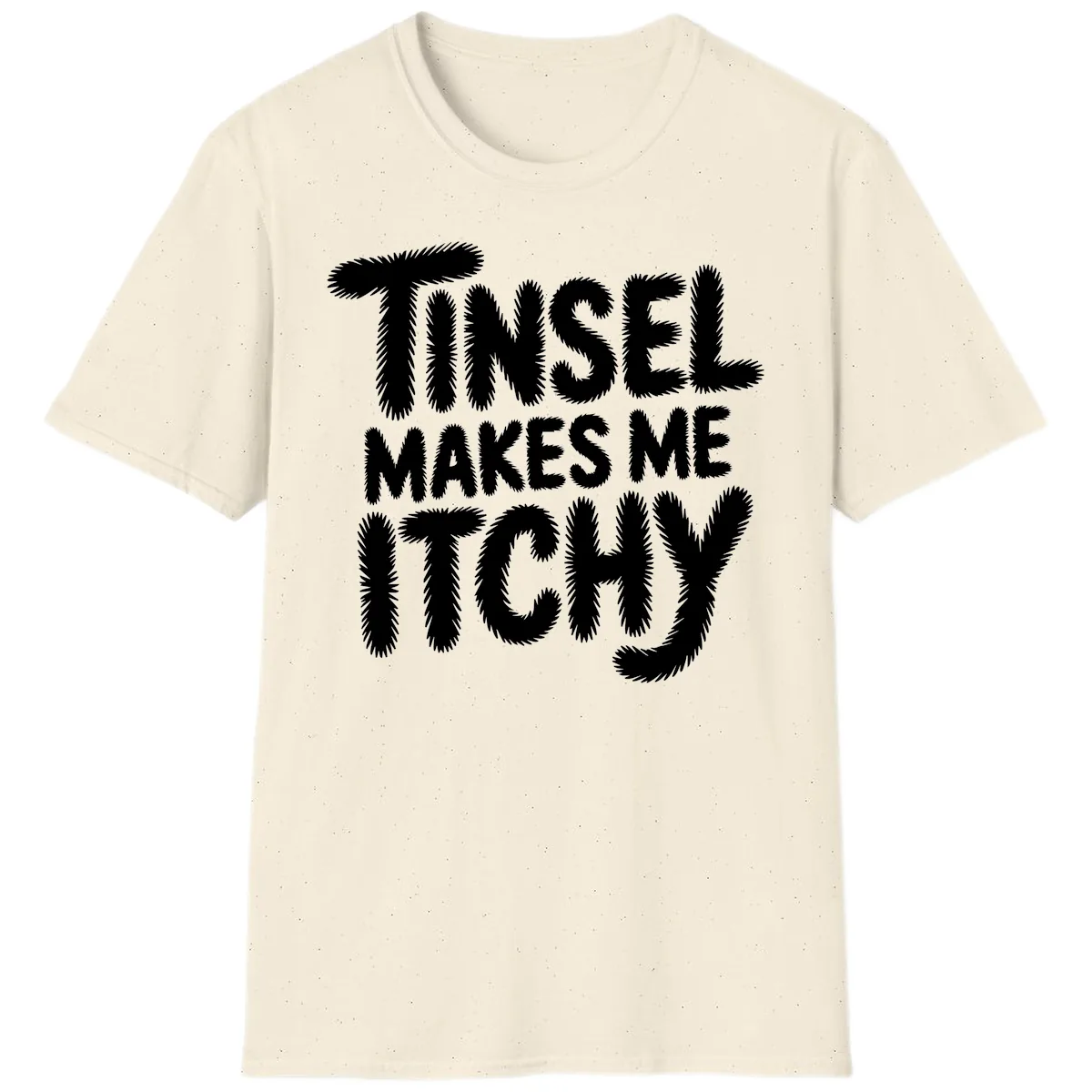 Tinsel Makes Me Itchy Typography T-Shirt in Natural