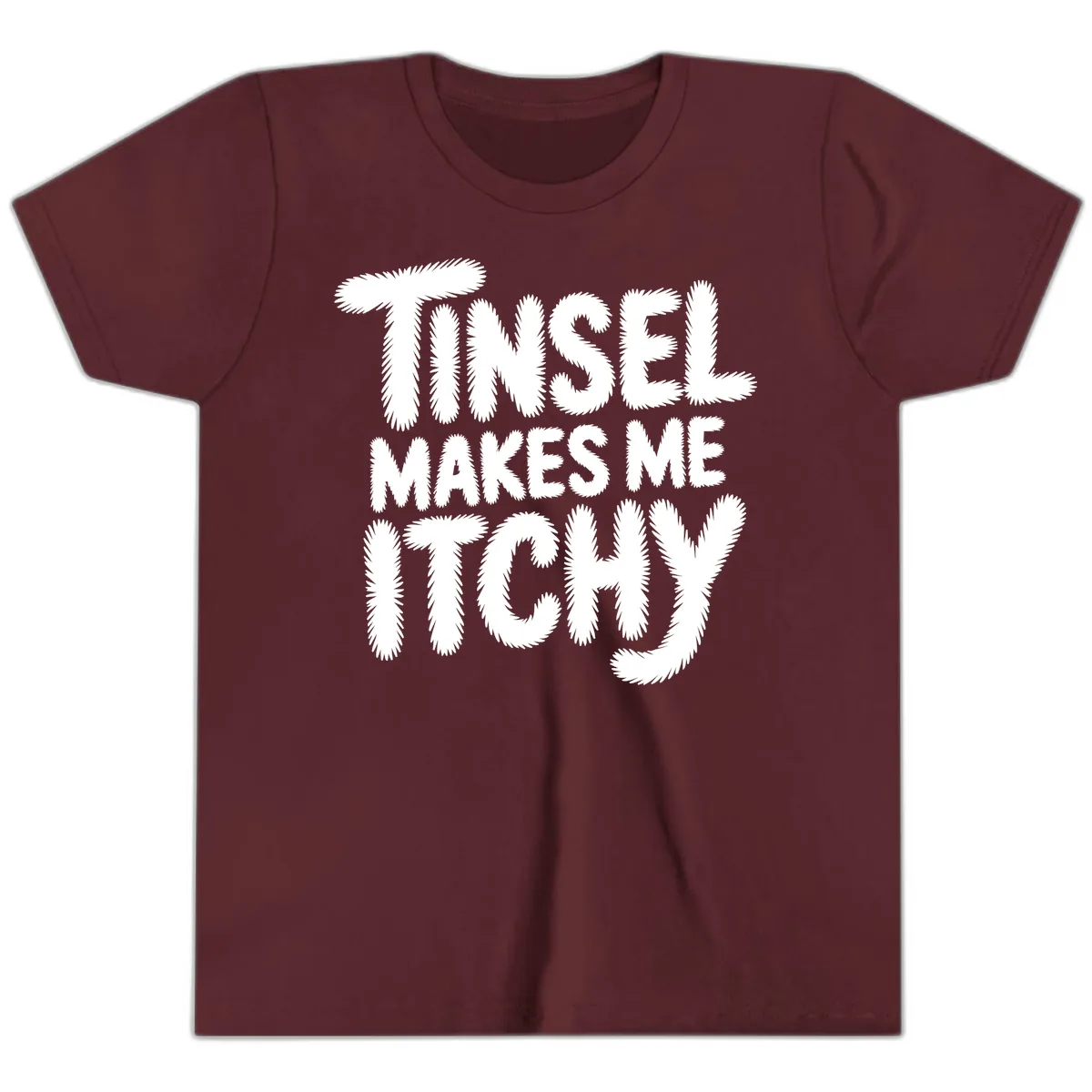 Tinsel Makes Me Itchy Typography Youth T-Shirt in Maroon