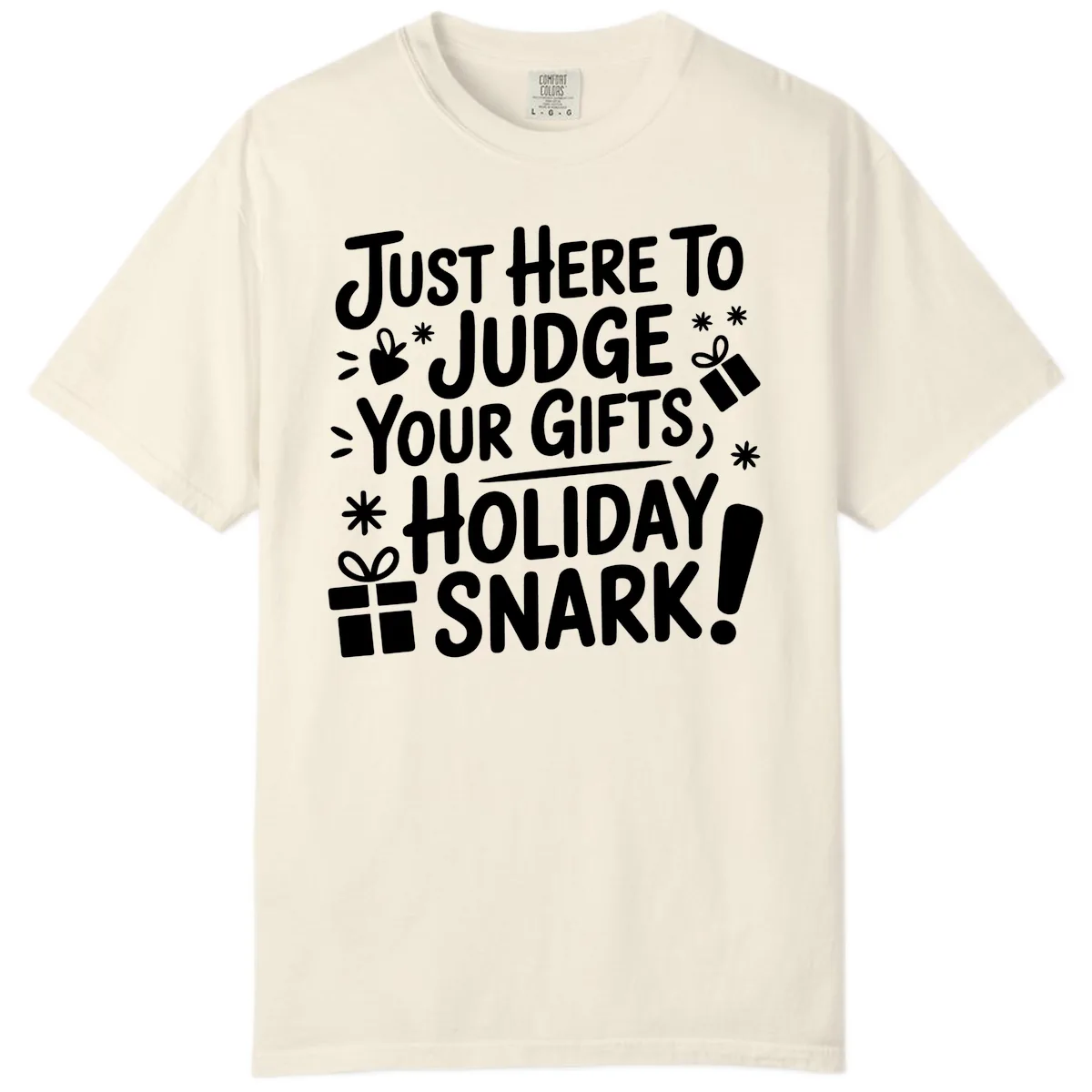 Just Here For Holiday Snark Comfort Color in Ivory
