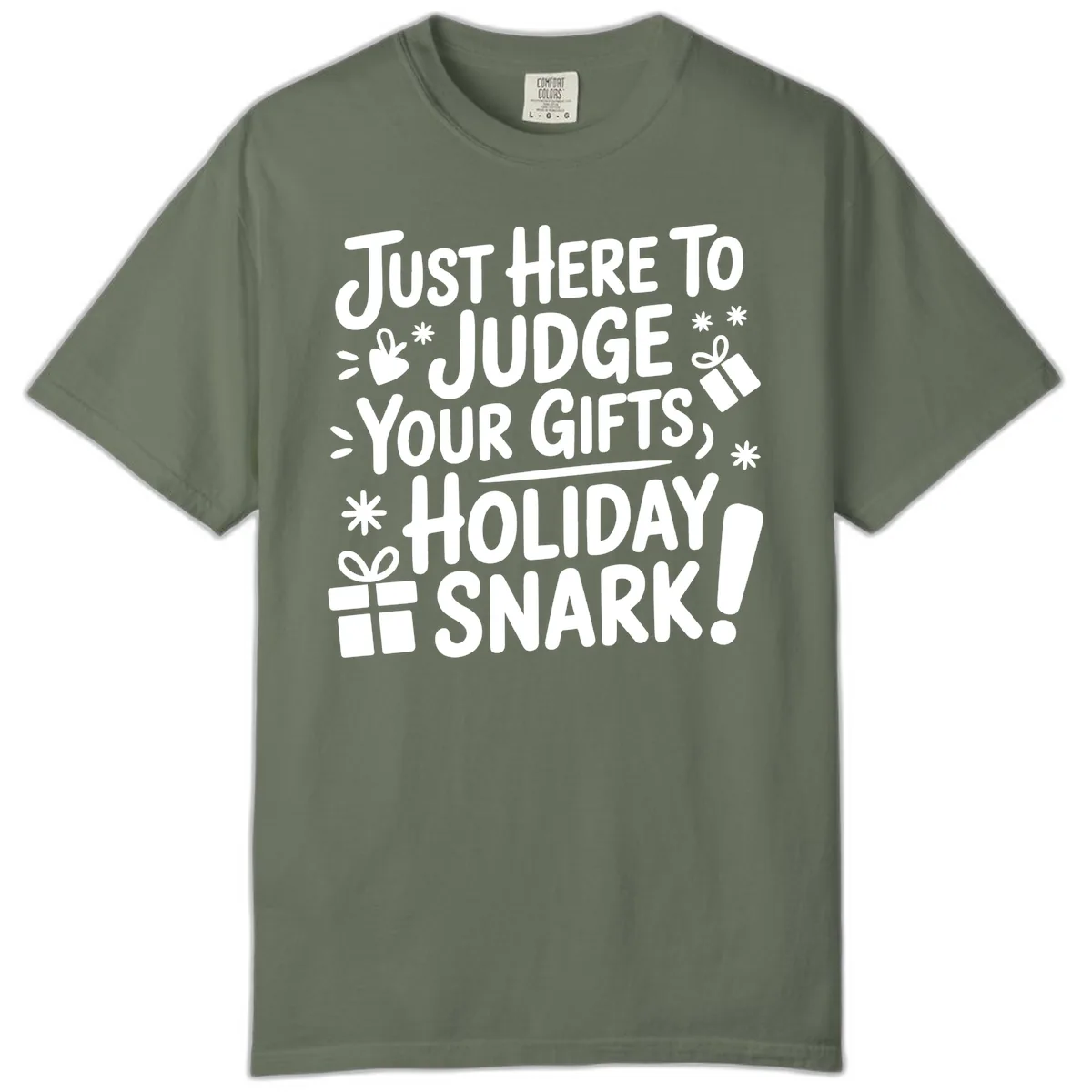Just Here For Holiday Snark Comfort Color in Moss