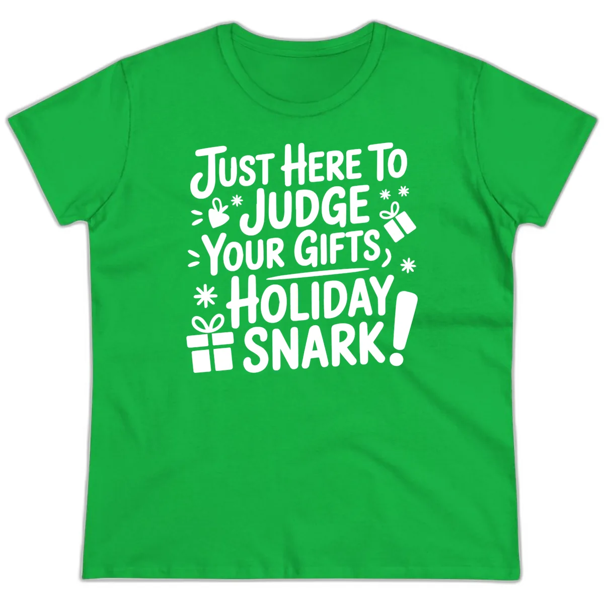 Just Here For Holiday Snark Ladies Tee in Irish Green