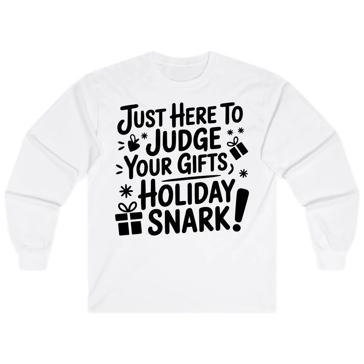 Just Here For Holiday Snark Long Sleeve in White