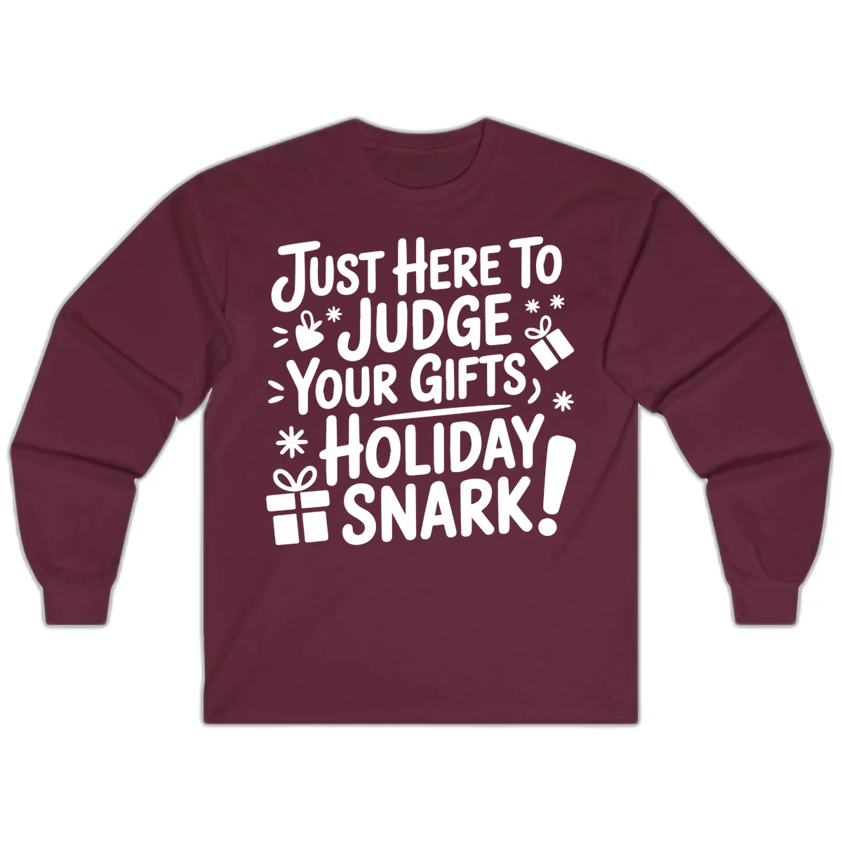 Just Here For Holiday Snark Long Sleeve in Maroon